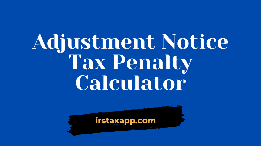 Adjustment Notice Tax Penalty Calculator